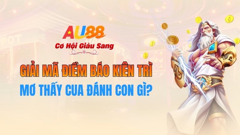 Mơ Thấy Cua Đánh Con Gì? Giải Mã Điềm Báo Kiên Trì Tại AU88